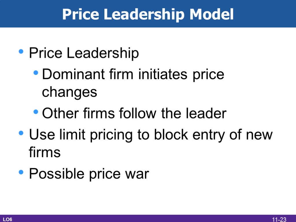 Price Leadership Model Price Leadership Dominant firm initiates price changes Other firms follow the